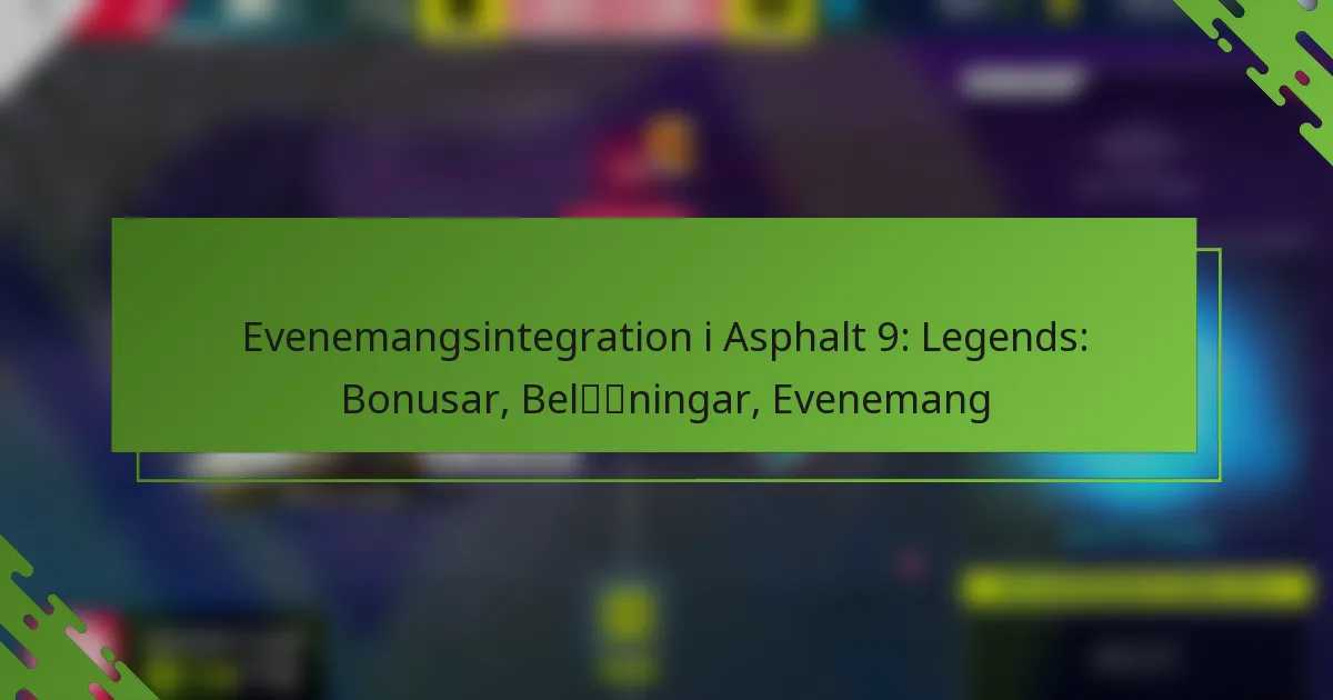 Evenemangsintegration i Asphalt 9: Legends: Bonusar, Belöningar, Evenemang