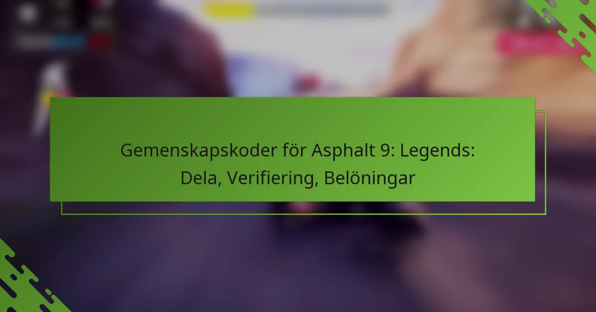 Gemenskapskoder för Asphalt 9: Legends: Dela, Verifiering, Belöningar