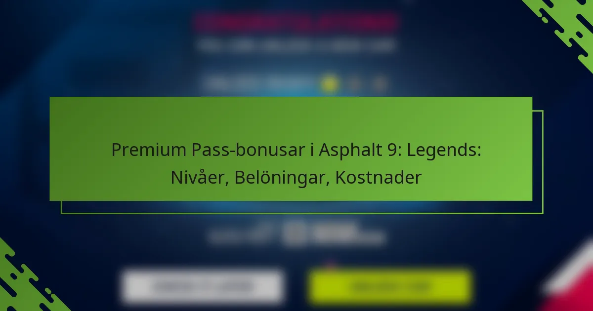 Premium Pass-bonusar i Asphalt 9: Legends: Nivåer, Belöningar, Kostnader