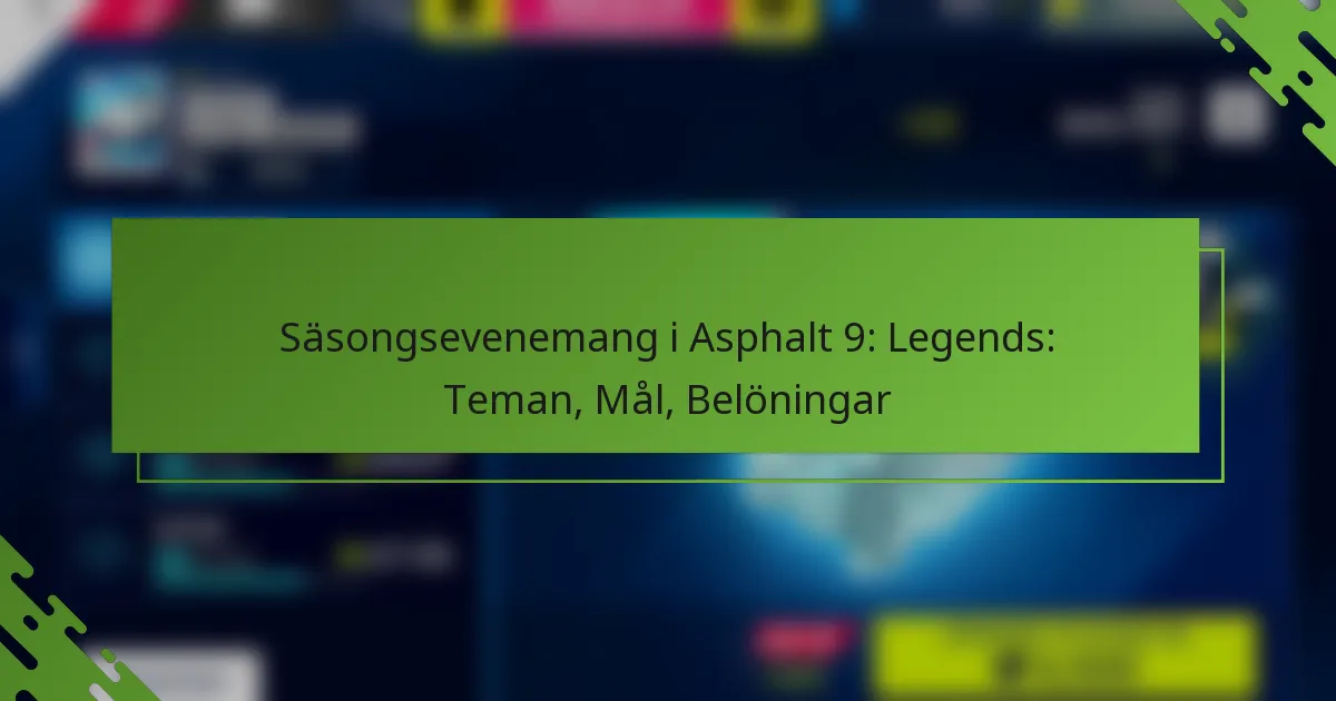 Säsongsevenemang i Asphalt 9: Legends: Teman, Mål, Belöningar