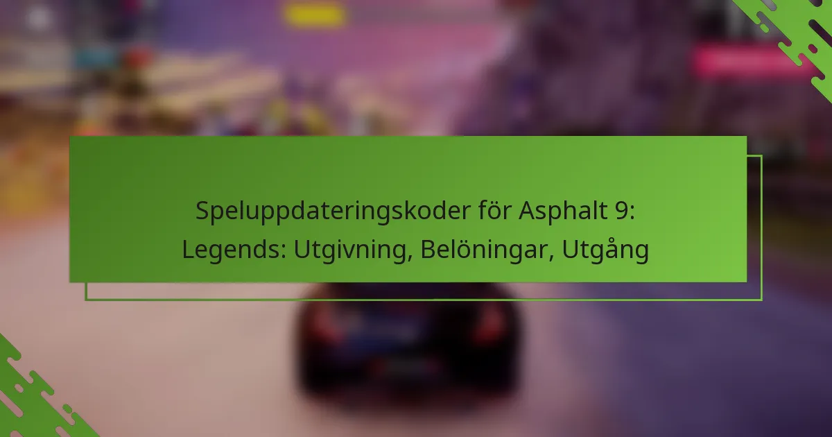 Speluppdateringskoder för Asphalt 9: Legends: Utgivning, Belöningar, Utgång