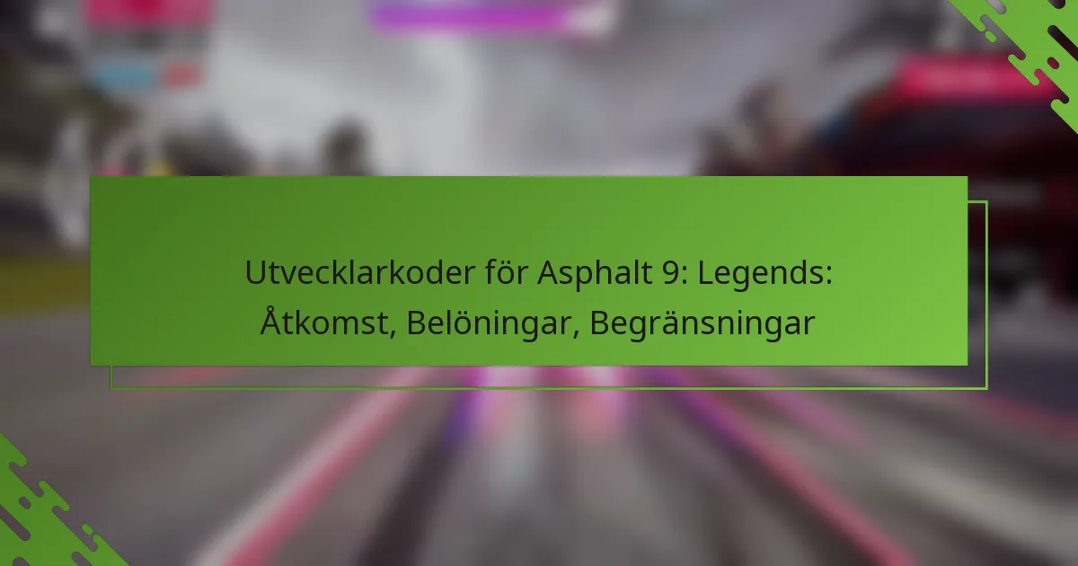 Utvecklarkoder för Asphalt 9: Legends: Åtkomst, Belöningar, Begränsningar