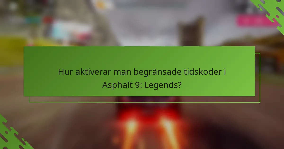 Hur aktiverar man begränsade tidskoder i Asphalt 9: Legends?