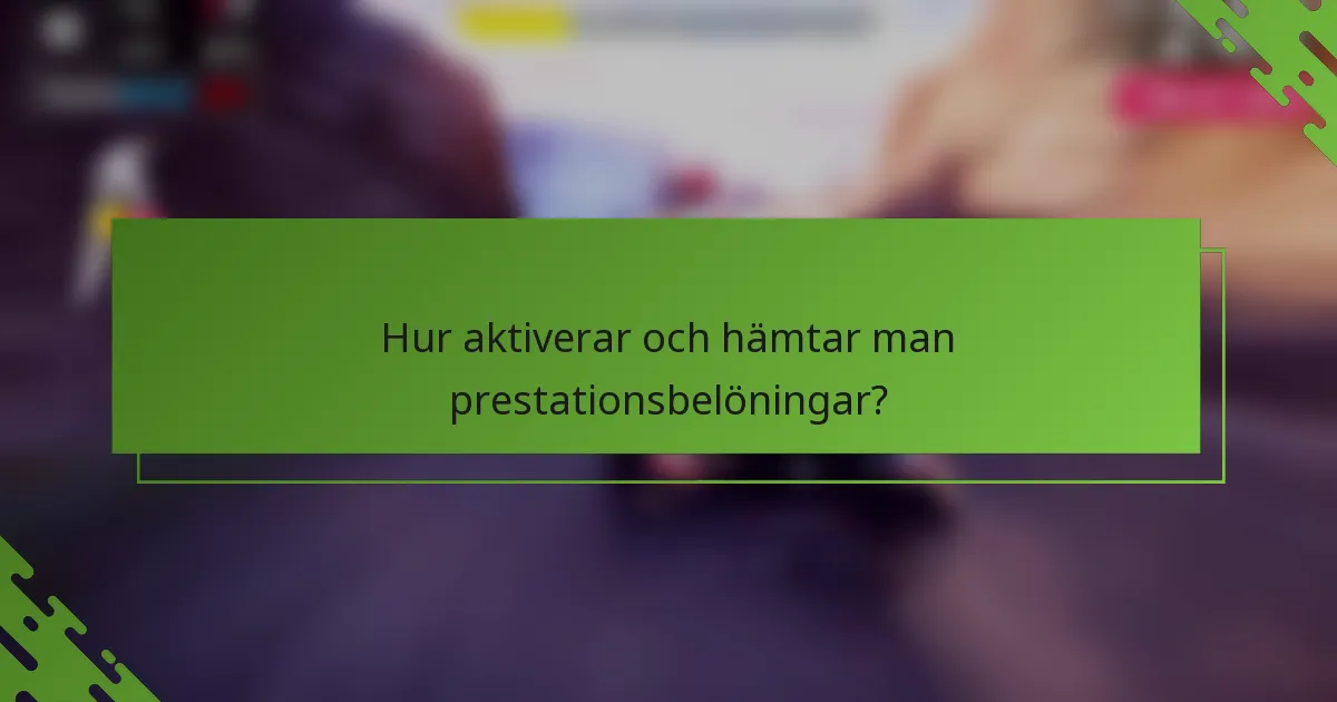 Hur aktiverar och hämtar man prestationsbelöningar?