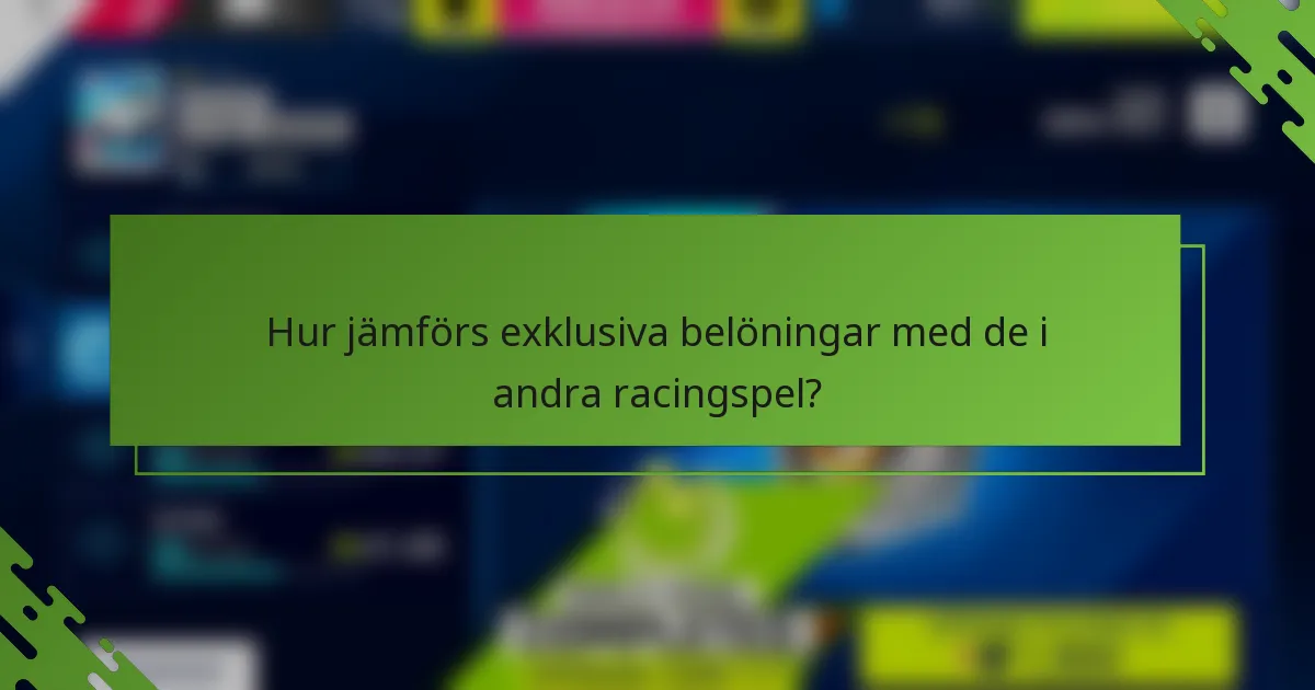 Hur jämförs exklusiva belöningar med de i andra racingspel?