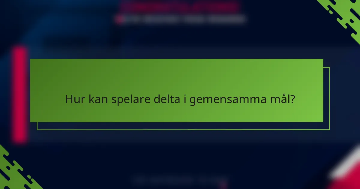Hur kan spelare delta i gemensamma mål?