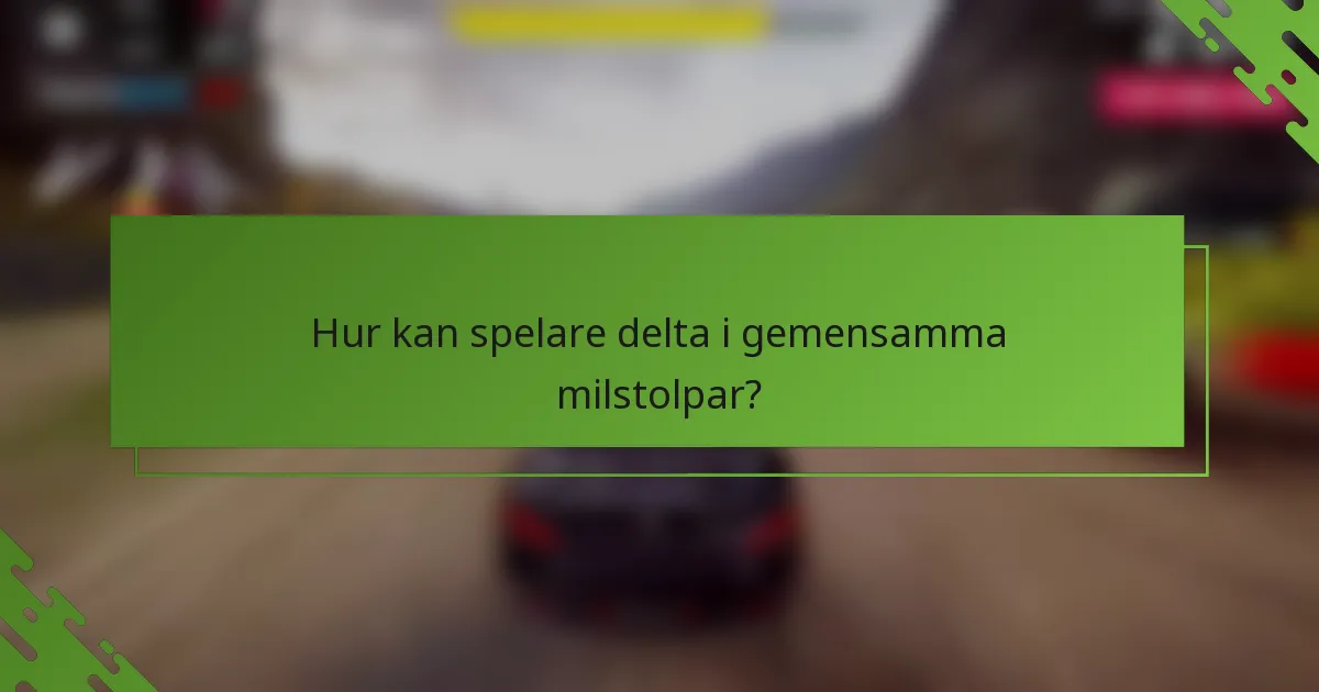 Hur kan spelare delta i gemensamma milstolpar?