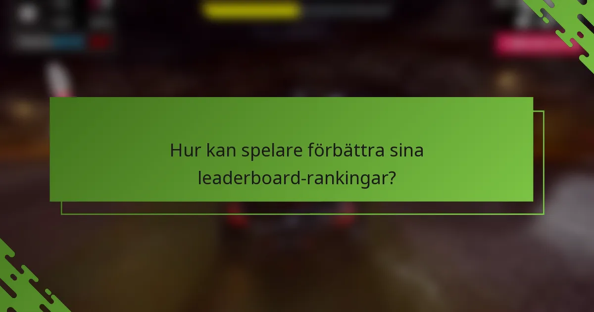 Hur kan spelare förbättra sina leaderboard-rankingar?