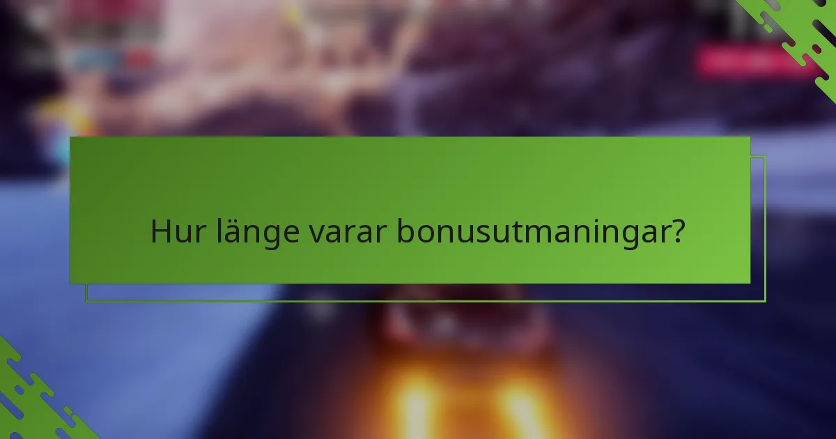 Hur länge varar bonusutmaningar?