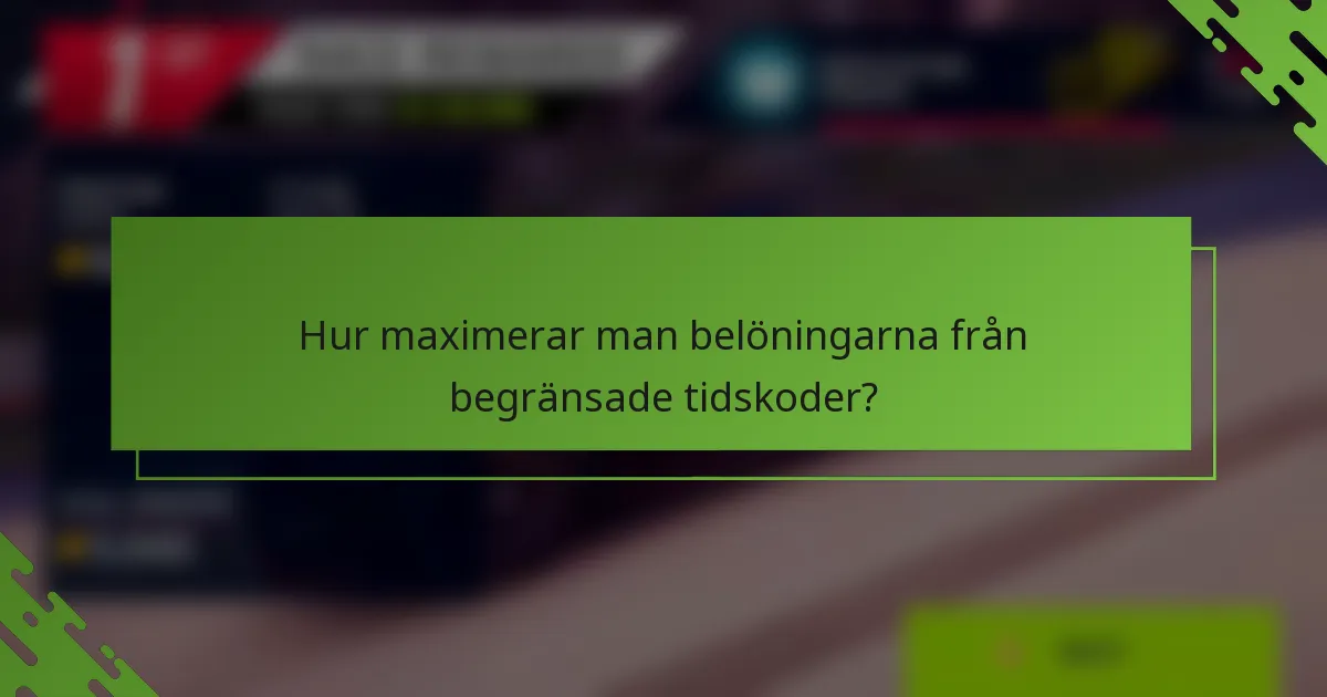 Hur maximerar man belöningarna från begränsade tidskoder?
