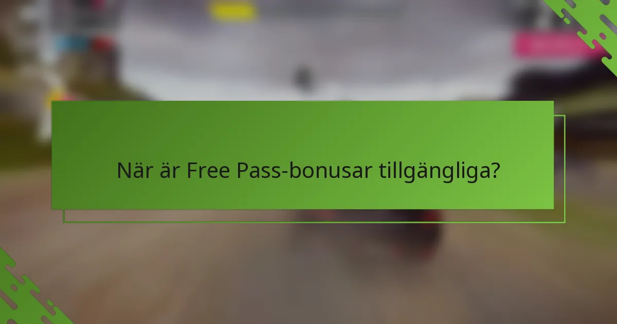 När är Free Pass-bonusar tillgängliga?