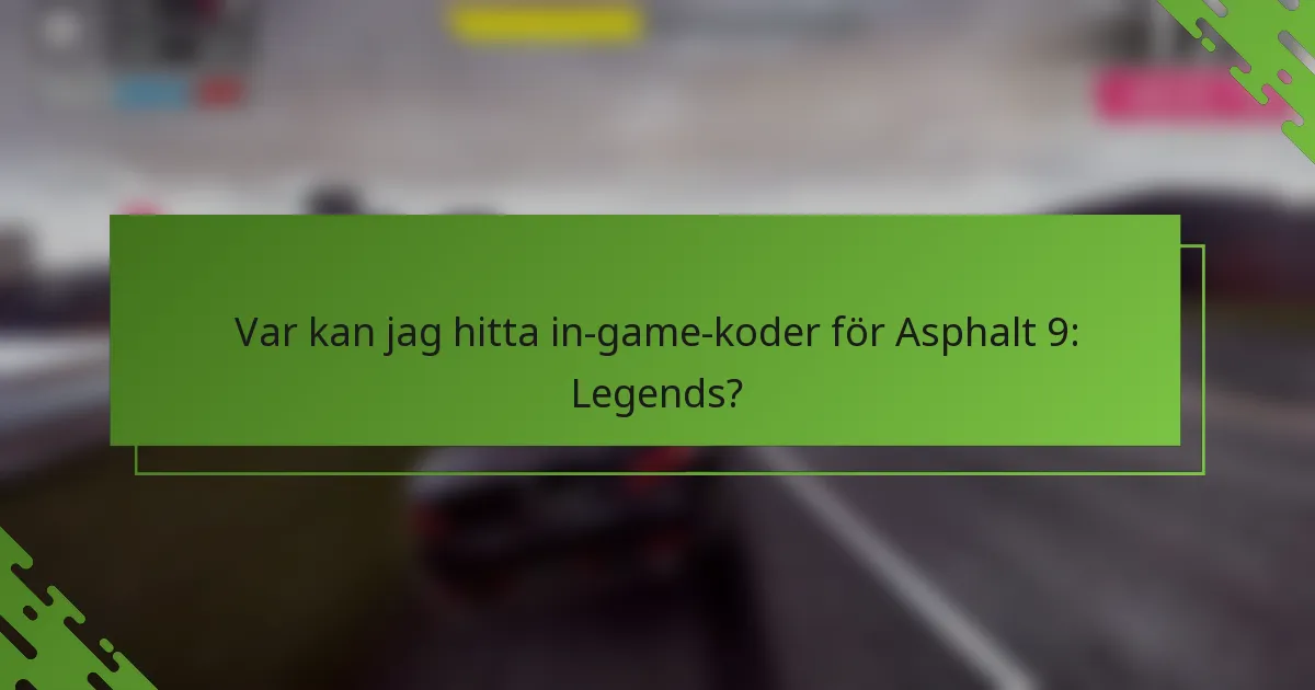 Var kan jag hitta in-game-koder för Asphalt 9: Legends?