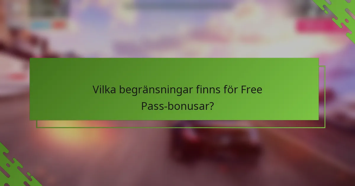 Vilka begränsningar finns för Free Pass-bonusar?