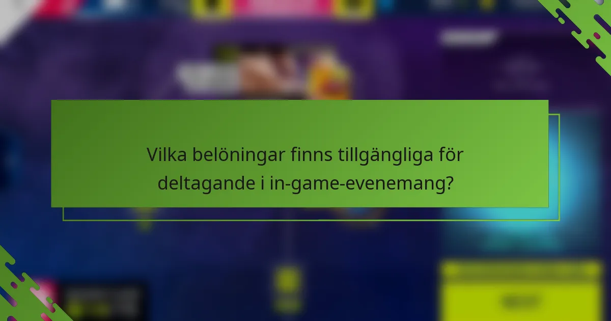 Vilka belöningar finns tillgängliga för deltagande i in-game-evenemang?