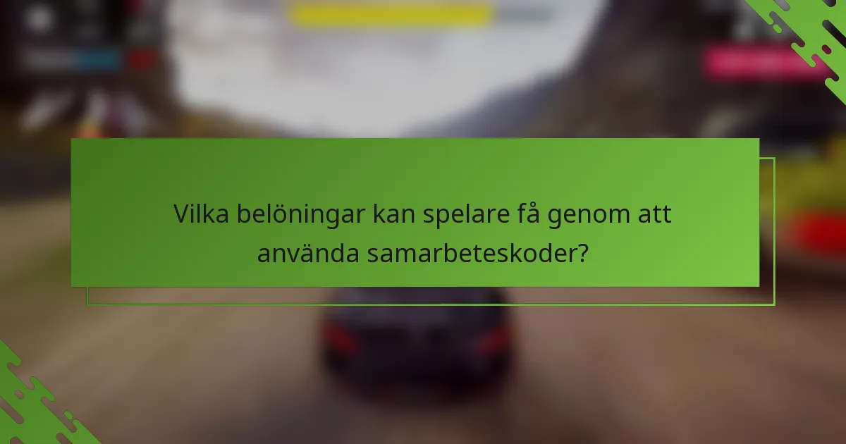 Vilka belöningar kan spelare få genom att använda samarbeteskoder?