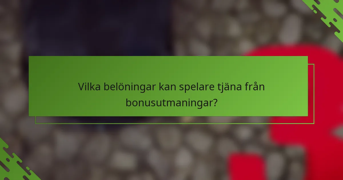 Vilka belöningar kan spelare tjäna från bonusutmaningar?