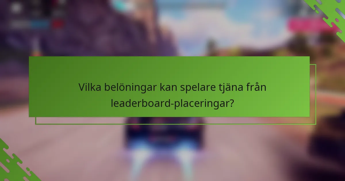 Vilka belöningar kan spelare tjäna från leaderboard-placeringar?