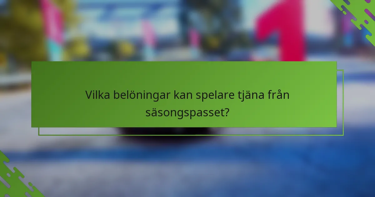 Vilka belöningar kan spelare tjäna från säsongspasset?