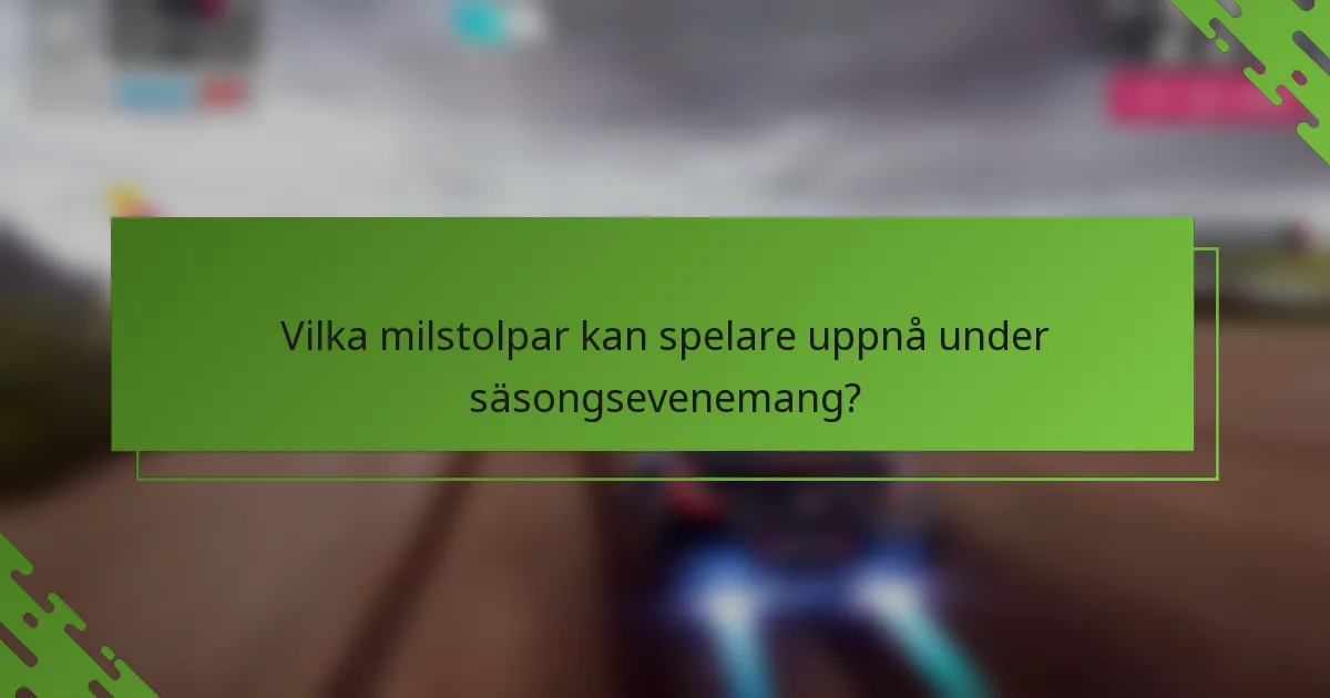 Vilka milstolpar kan spelare uppnå under säsongsevenemang?