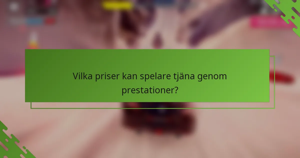 Vilka priser kan spelare tjäna genom prestationer?