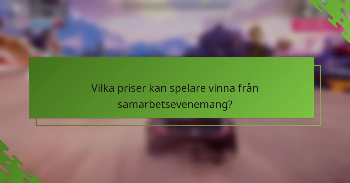Vilka priser kan spelare vinna från samarbetsevenemang?