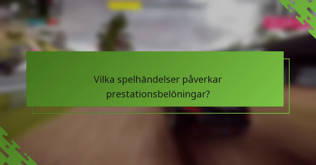 Vilka spelhändelser påverkar prestationsbelöningar?